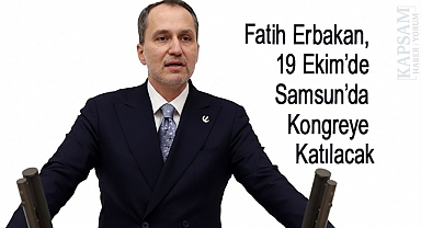 Fatih Erbakan, 19 Ekim’de Samsun’da Kongreye Katılacak