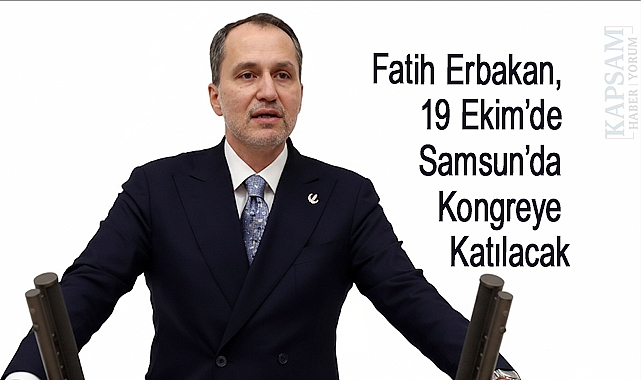 Fatih Erbakan, 19 Ekim’de Samsun’da Kongreye Katılacak