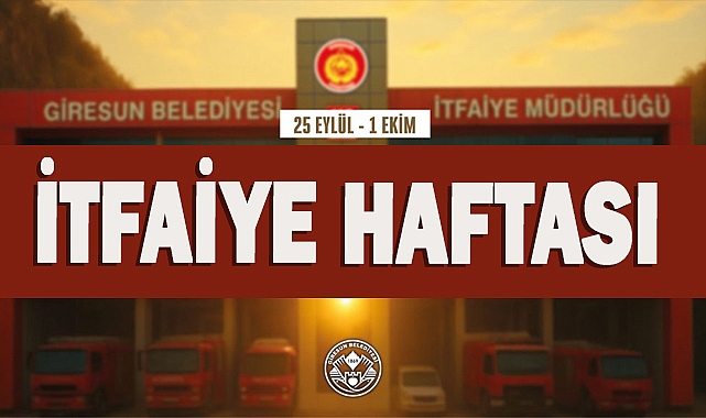 Giresun Belediye Başkanı Köse’den İtfaiye Haftası Mesajı