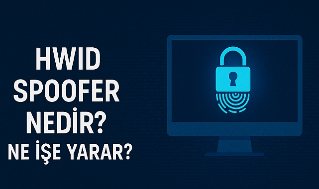 HWID Spoofer Nedir? Donanım Banını Kalıcı Olarak Kaldırmanın Yolu