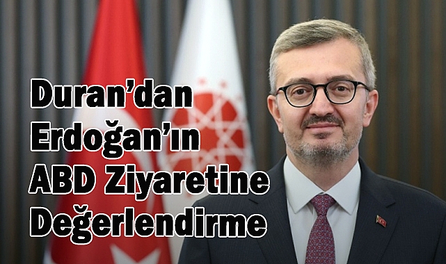 İletişim Başkanı Duran’dan Erdoğan’ın ABD Ziyaretine Değerlendirme
