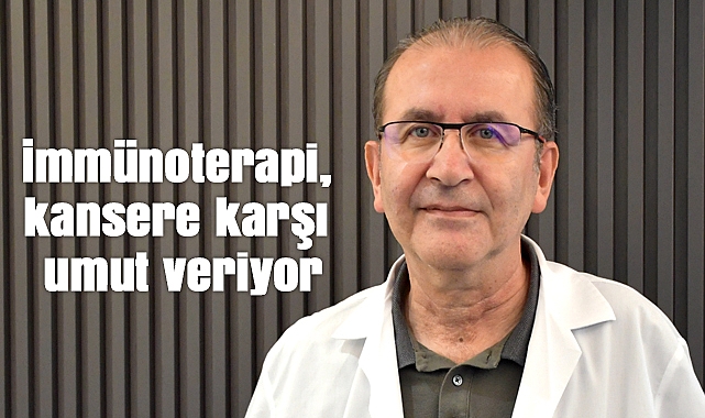 İmmünoterapi, kansere karşı umut veriyor