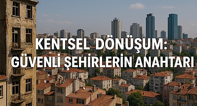 Kentsel Dönüşüm Nedir, Hangi Amaçla Yapılır?