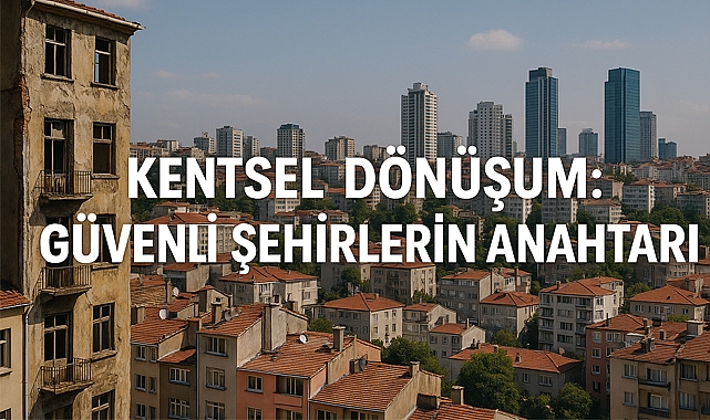 Kentsel Dönüşüm Nedir, Hangi Amaçla Yapılır?