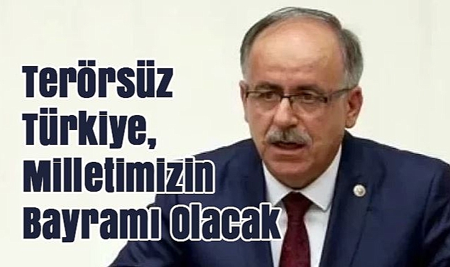 MHP’li Kalaycı: ‘Terörsüz Türkiye, milletimizin ebedi bayramı olacaktır’