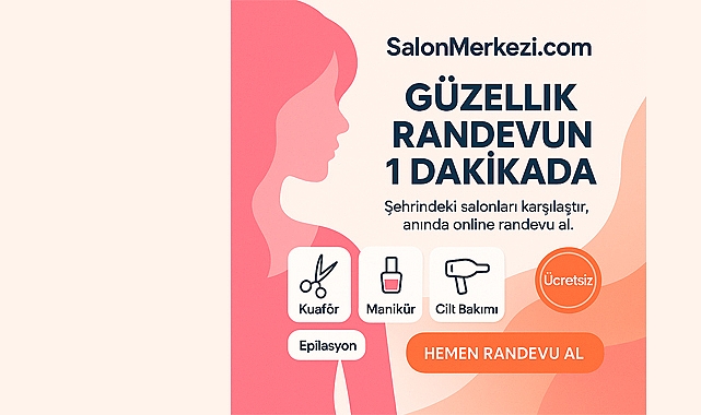 Mükemmel Güzellik Randevusunu Bulmanın En Akıllı Yolu: salonmerkezi.com
