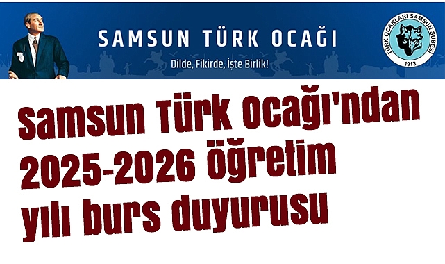 Samsun Türk Ocağı'ndan 2025-2026 öğretim yılı burs duyurusu