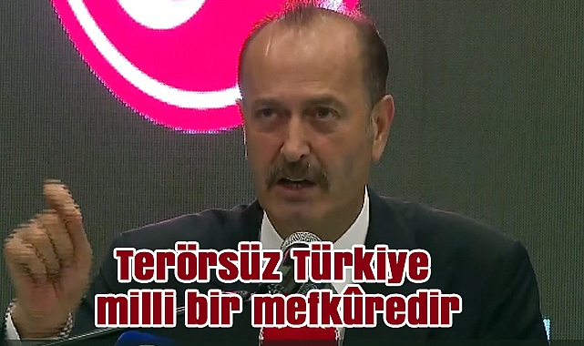 Tamer Osmanağaoğlu: ‘Terörsüz Türkiye milli bir mefkûredir’