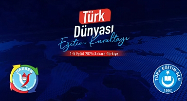 Türk Eğitim Sen, “Türk Dünyası Eğitim Kurultayı”nı Ankara’da Düzenliyor