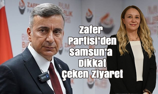 Zafer Partisi heyeti Samsun'a Geliyor