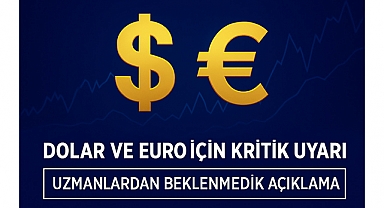 Dolar ve Euro İçin Kritik Uyarı: Uzmanlar Beklenmedik Olayı Açıkladı!
