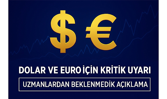 Dolar ve Euro İçin Kritik Uyarı: Uzmanlar Beklenmedik Olayı Açıkladı!