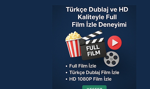 Kesintisiz Film Keyfi: Türkçe Dublaj ve HD Kaliteyle Full Film İzle Deneyimi