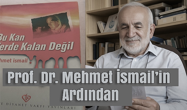 Prof. Dr. Mehmet İsmail'in Ardından: Türk Dünyası Büyük Bir Değerini Kaybetti