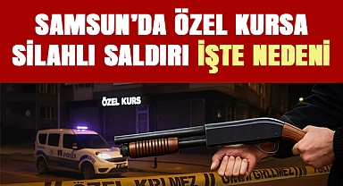 Samsun'da özel kursa silahlı saldırı: Kıskançlık krizi kurşunlara dönüştü