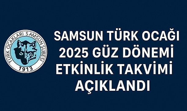Samsun Türk Ocağı 2025 Güz Dönemi Etkinlik Takvimi Açıklandı