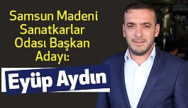 Eyüp Aydın, Samsun Madeni Sanatkarlar Odası Başkan Adayı Oldu