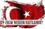 29 Ekim Cumhuriyet Bayramı Nedir, Neden Kutlanır?