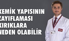 KEMİK YAPISININ ZAYIFLAMASI KIRIKLARA NEDEN OLABİLİR