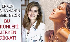 Erken Yaşlanmanın Temel Nedeni Nedir?