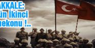 ÇANAKKALE: Türk'ün İkinci Ergenekonu !..