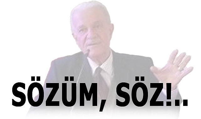 SÖZÜM, SÖZ!..