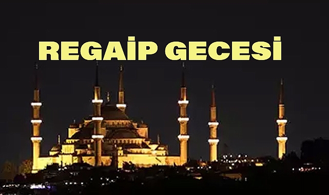 Regaip Gecesi Nasıl İhya Edilmeli? (Kandil Nedir)