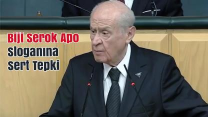 Bahçeli’den Meclis’teki “Biji Serok Apo” Sloganına Sert Tepki: 'TBMM’de Taşkın Slogana Yer Yoktur'