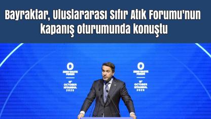 Enerji Bakanı Alparslan Bayraktar, Uluslararası Sıfır Atık Forumu'nun kapanışında konuştu