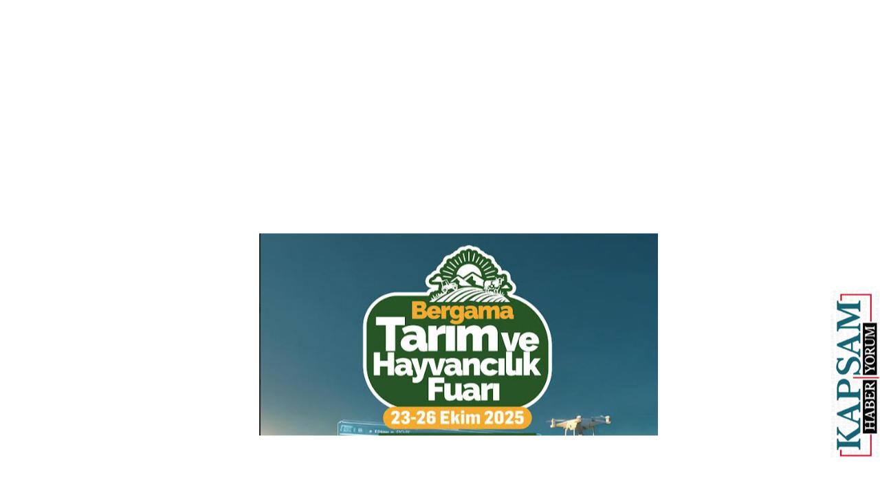 Bergama Tarım ve Hayvancılık Fuarı 23 Ekim’de Kapılarını Açıyor