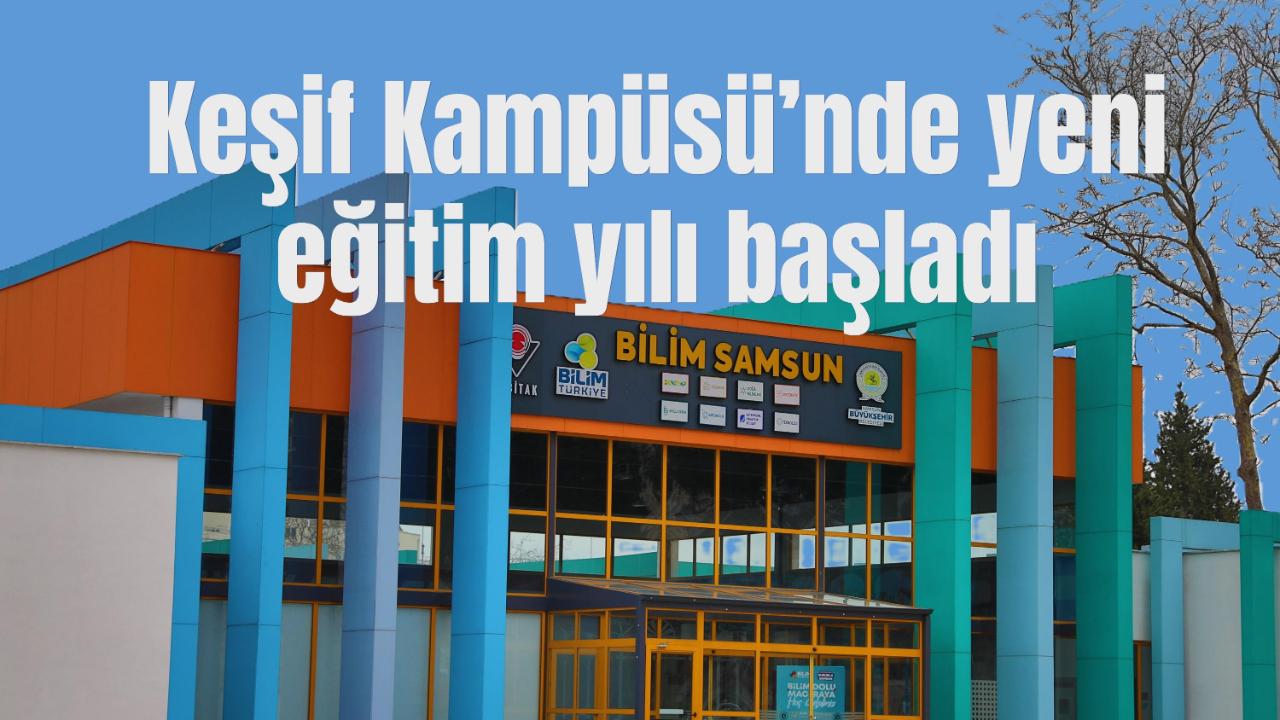 Bilim Samsun ve Keşif Kampüsü