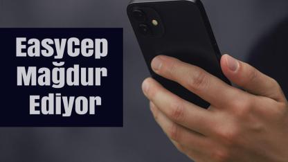 EasyCep kullanıcıları tepkili: ‘Cihazı iade ettik, paramız yatmadı’