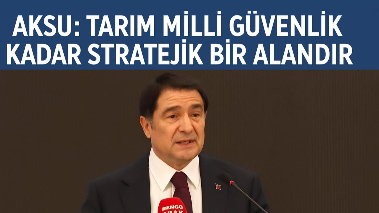 İsmail Faruk Aksu: Tarım Varsa Hayat Vardır