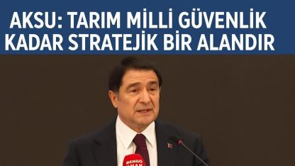 İsmail Faruk Aksu: Tarım Varsa Hayat Vardır