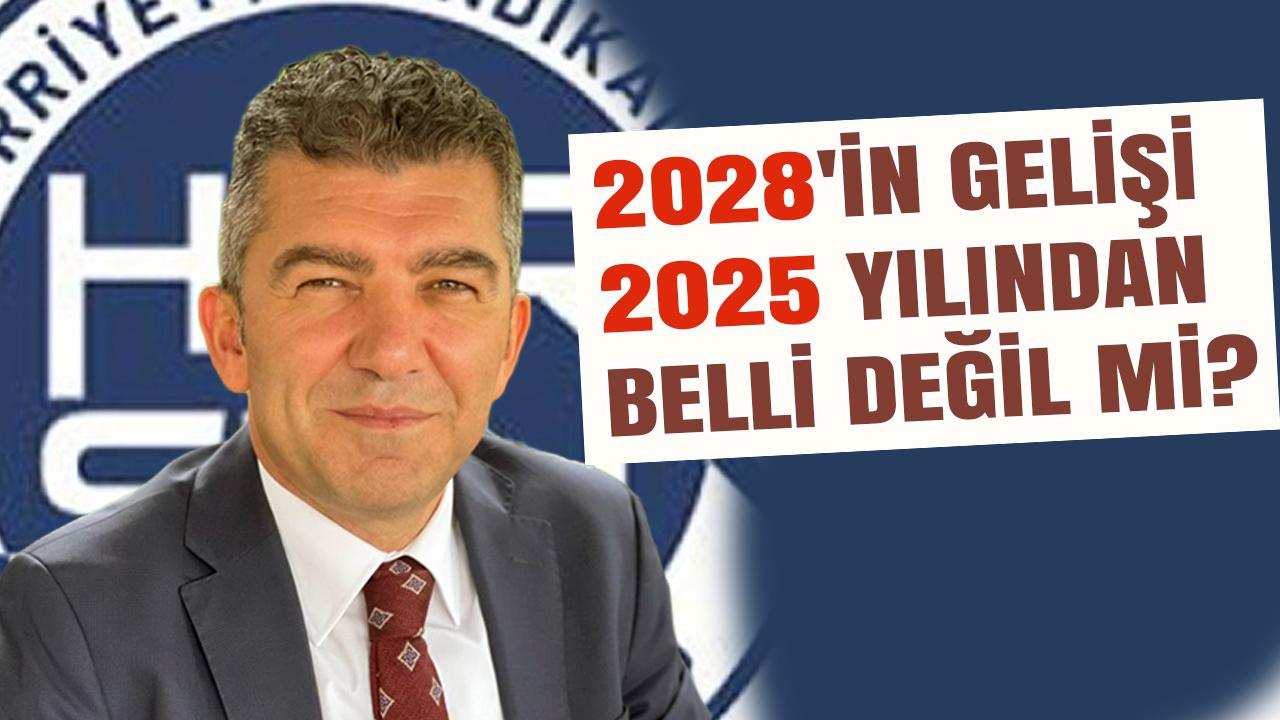 Hür-Sen Genel Başkanı Levent Kuruoğlu: 2028’in Gelişi 2025’ten Belli Değil mi?