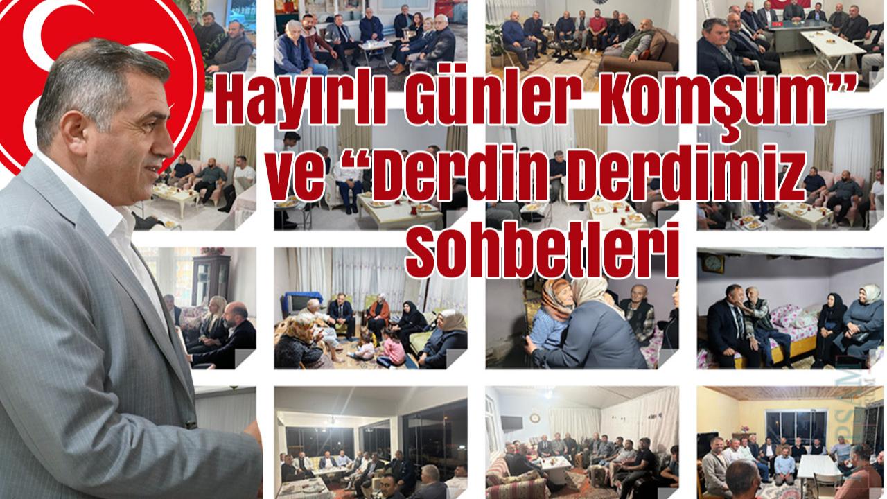 MHP Samsun, 'Hayırlı Günler Komşum' ve 'Derdin Derdimiz Sohbetleri' ile Sahada