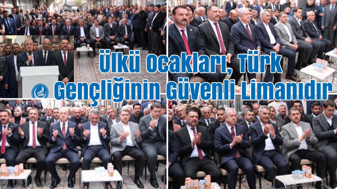 Sadir Durmaz: Ülkü Ocakları, Türk Gençliğinin Güvenli Limanıdır