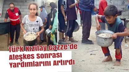Türk Kızılay, Gazze’de ateşkes sonrası yardım kapasitesini artırdı