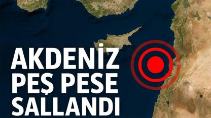 Akdeniz'de deprem fırtınası: Kıbrıs peş peşe sallandı
