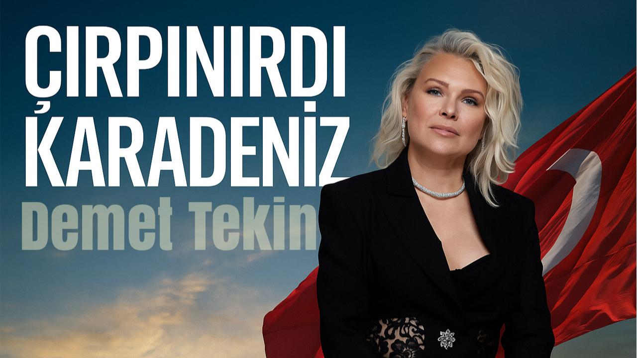 Çırpınırdı Karadeniz Türküsü Demet Tekin’in güçlü yorumuyla yeniden yankılanıyor