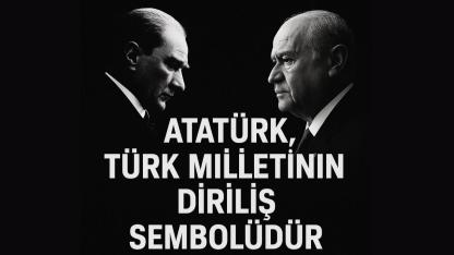 Devlet Bahçeli: Atatürk, Türk Milletinin Diriliş Sembolüdür
