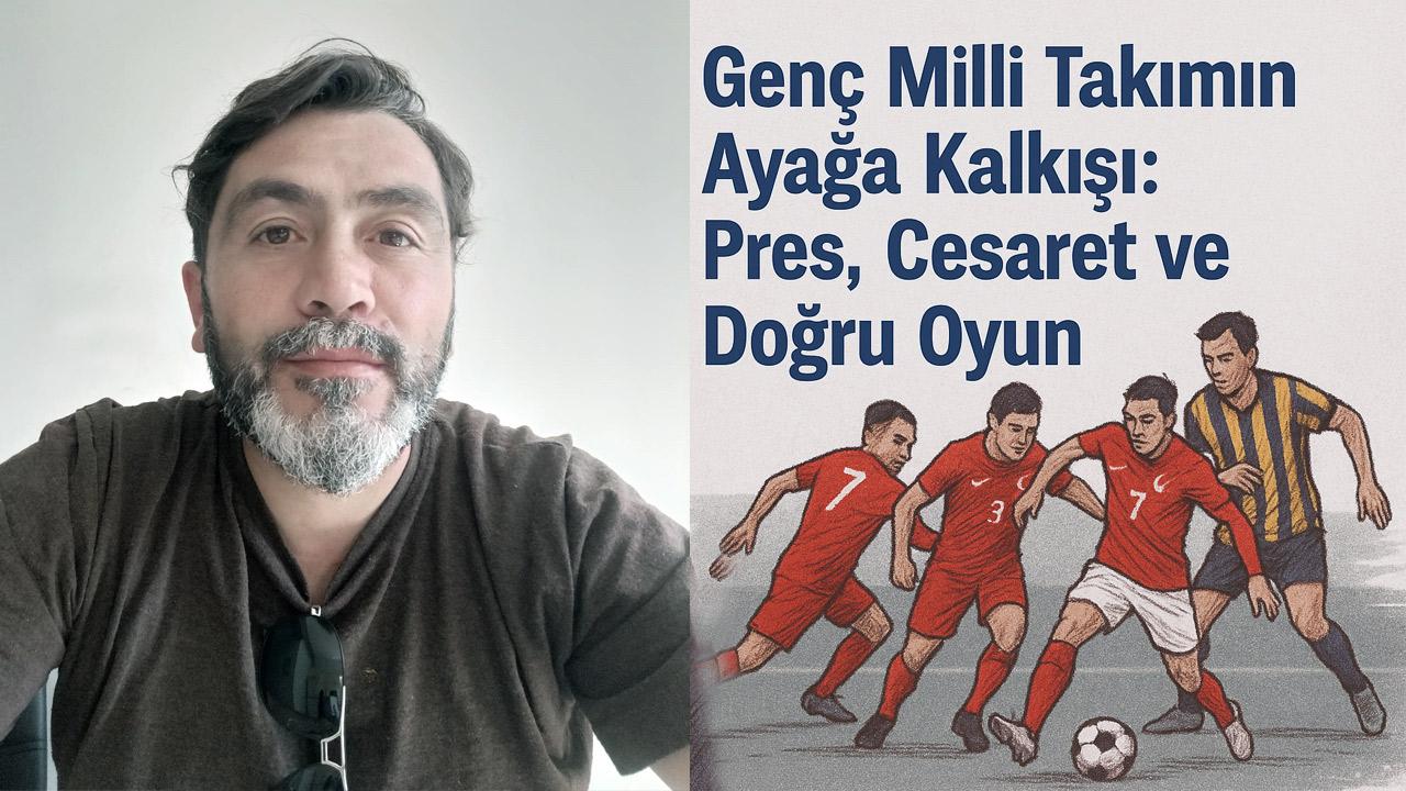 Genç Milli Takımın Ayağa Kalkışı: Pres, Cesaret ve Doğru Oyun