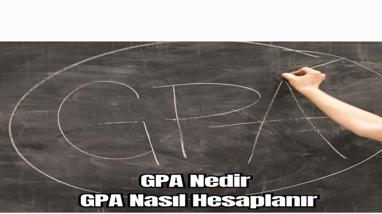 GPA Nedir? GPA Nasıl Hesaplanır?