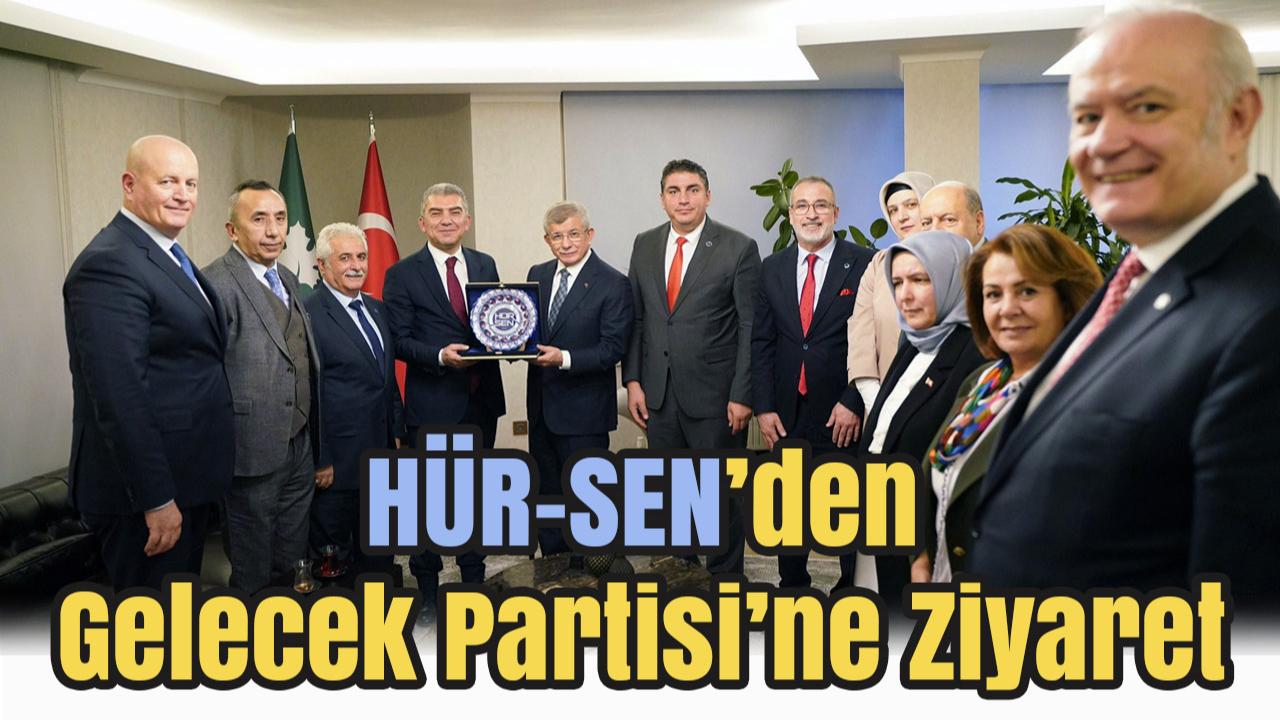 Hür-Sen'den Gelecek Partisi’ne Ziyaret