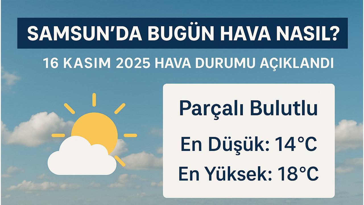 Samsun’da bugün hava nasıl?