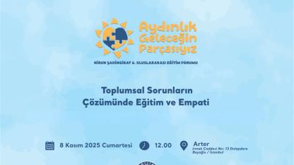 TEGV’den 6. Uluslararası Eğitim Forumu: ‘Aydınlık Geleceğin Parçasıyız!’