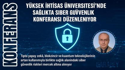 Yüksek İhtisas Üniversitesi’nde sağlıkta siber güvenlik konferansı düzenleniyor