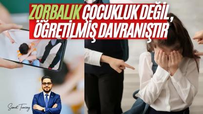 Zorbalık Çocukluk Değil, Öğretilmiş Davranıştır