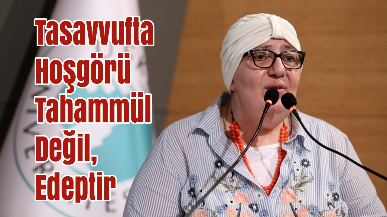 Tasavvufta Hoşgörü Tahammül Değil, Edeptir