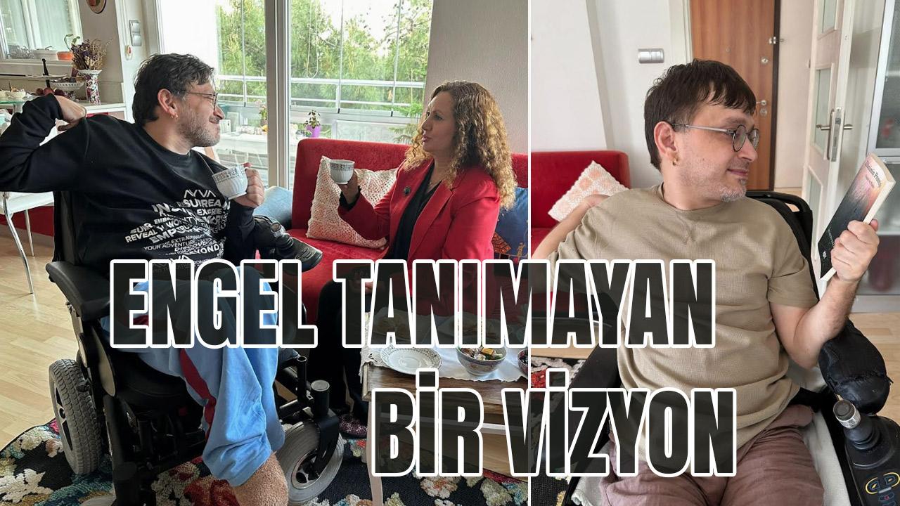 ENGEL TANIMAYAN BİR VİZYON